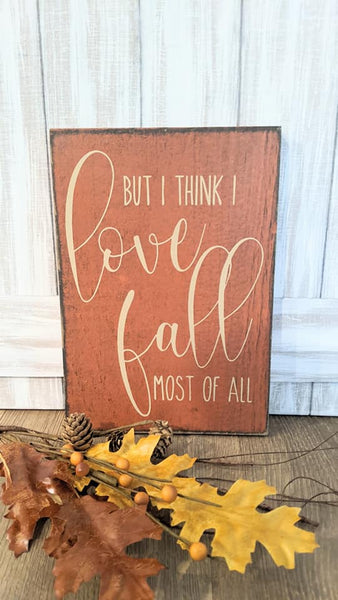 but i think i love fall most of all wood sign