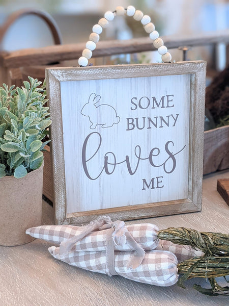 Some Bunny Loves Me Sign